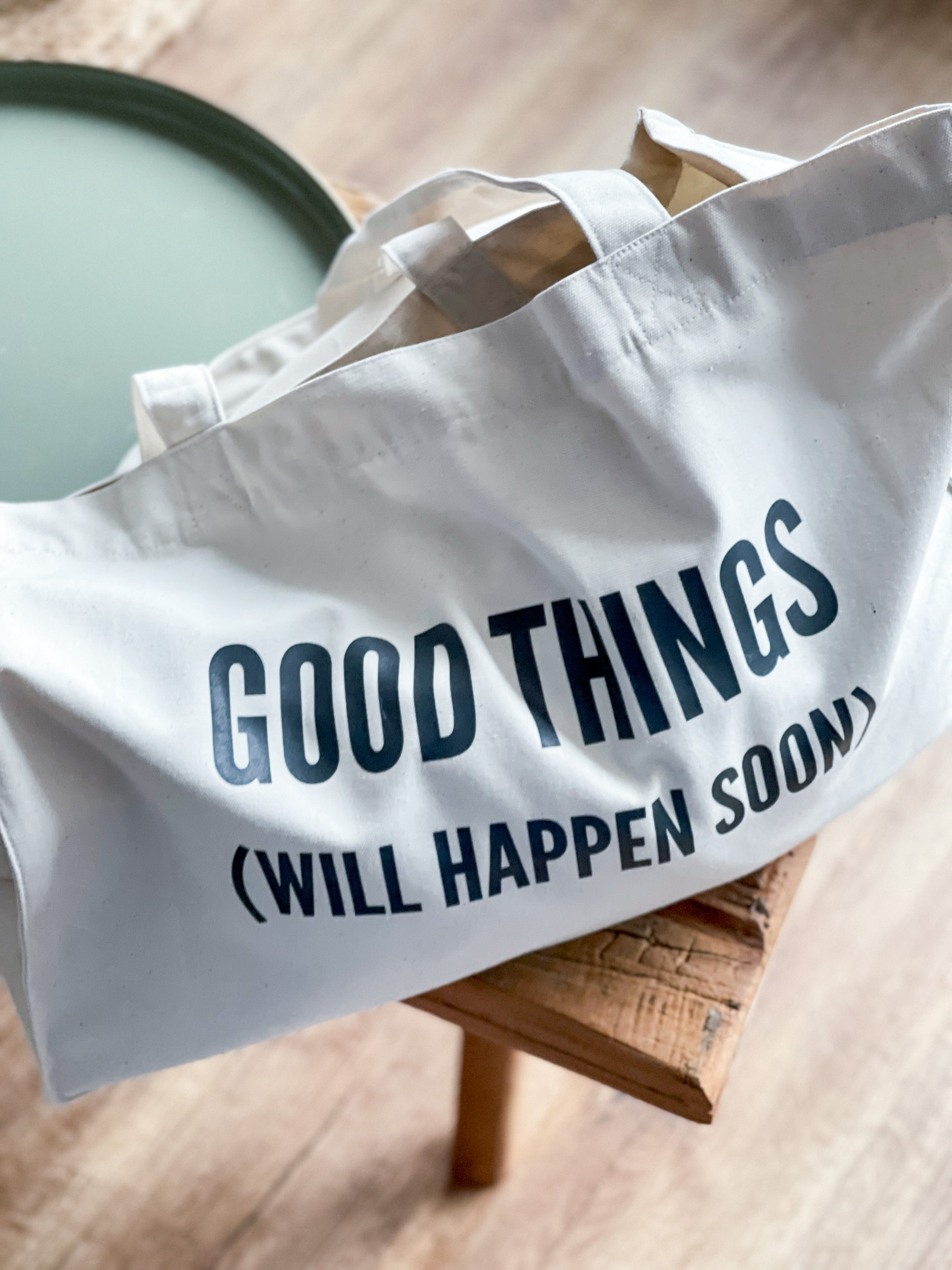 OH HAPPY LIFE SHOPPER "GOOD THINGS WILL HAPPEN SOON"